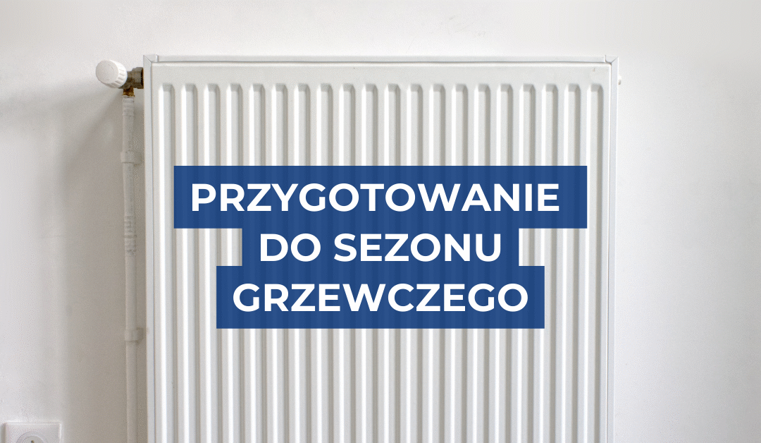 Przygotowania do sezonu grzewczego