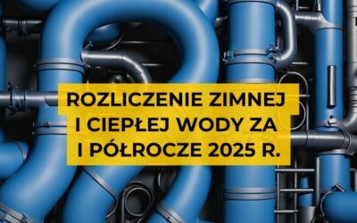 Rozliczenie zimnej i ciepłej wody za I półrocze 2025 r.