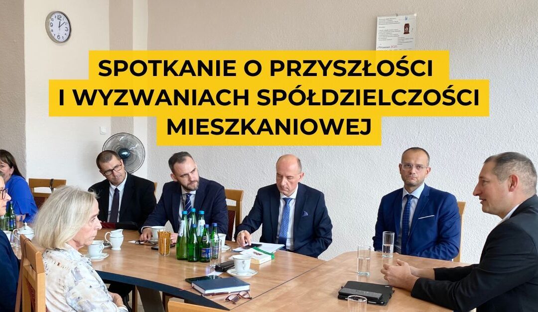 Spotkanie o przyszłości i wyzwaniach spółdzielczości mieszkaniowej