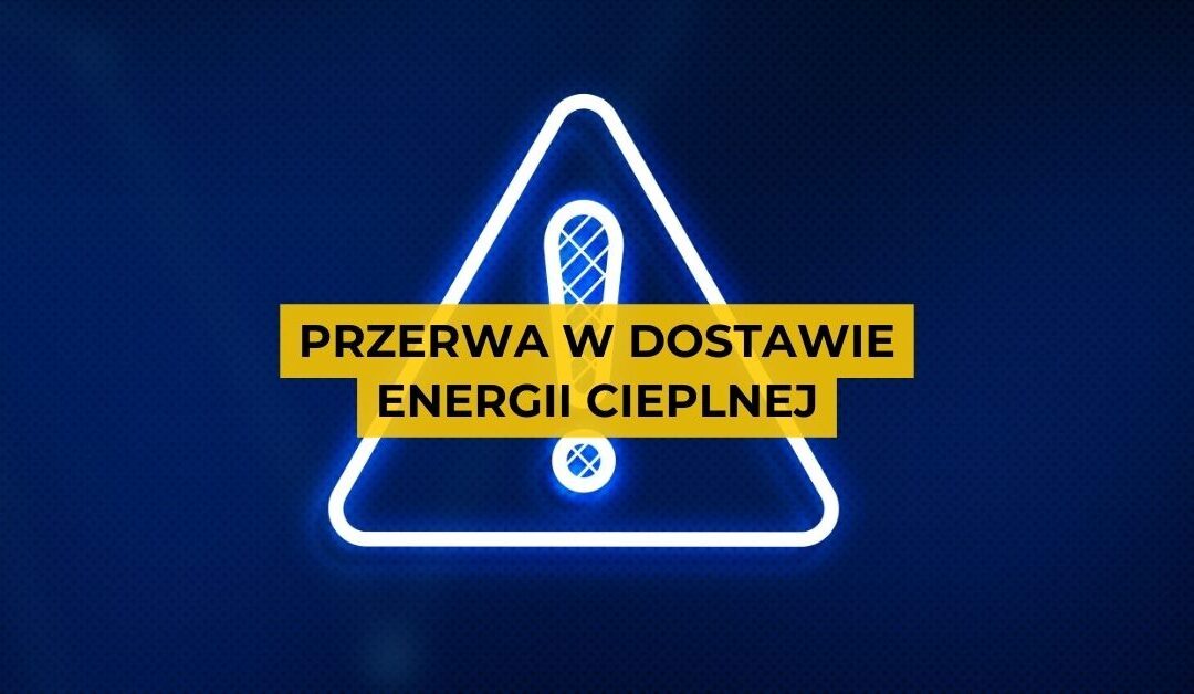 Przerwy w dostawie energii cieplnej