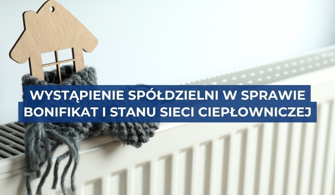 Wystąpienie Spółdzielni do Tauron Ciepło w sprawie bonifikat i stanu sieci ciepłowniczej