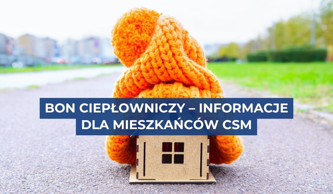 Bon ciepłowniczy – informacje dla mieszkańców CSM